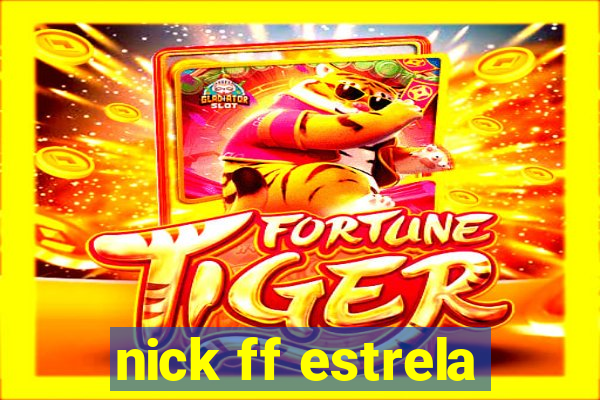 nick ff estrela